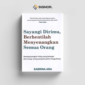 Sayangi Dirimu Berhentilah Menyenangkan Semua Orang - Sabrina Ara